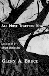Glenn A. Bruce - All Most Together Now, Häftad. Tillgänglighet: Lägg i varukorg