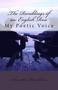 Annette Donaldson - The Ramblings of an English Rose: My Poetic Voice, Häftad