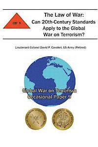 bokomslag The Law of War: Can 20th-Century Standards Apply to the Global War on Terrorism?: Global War on Terrorism Occasional Paper 9