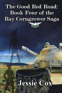 bokomslag The Good Red Road: Volume Four of the Ray Corngrower series