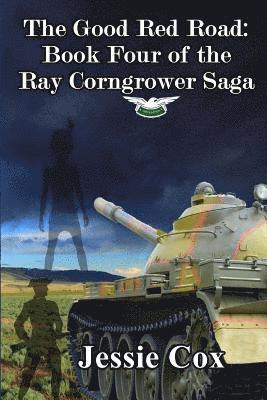 bokomslag The Good Red Road: Volume Four of the Ray Corngrower series