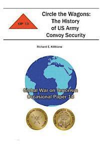 bokomslag Circle the Wagons: The History of US Army Convoy Security: Global War on Terrorism Occasional Paper 13