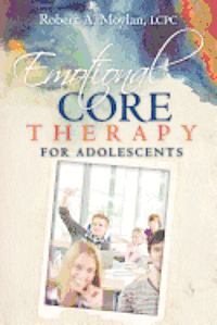 bokomslag Emotional Core Therapy for Adolescents