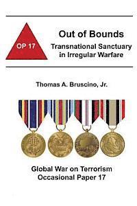 Combat Studies Institute, Jr. Thomas a. Bruscino - Out of Bounds: Transnational Sanctuary in Irregular Warfare: Global War on Terrorism Occasional Paper 17, Häftad
