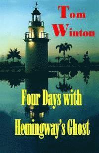 Tom Winton - Four Days with Hemingway's Ghost, Häftad