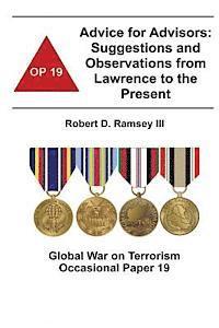 bokomslag Advice for Advisors: Suggestions and Observations from Lawrence to the Present: Global War on Terrorism Occasional Paper 19