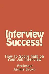 bokomslag Interview Success!: How to Score high on Your Job interview