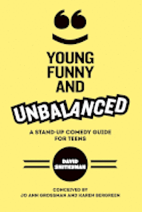 bokomslag Young, Funny and Unbalanced: A Stand-Up Comedy Guide for Teens