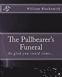 bokomslag The Pallbearer's Funeral: So glad you could come...