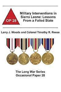 Colonel Timothy R. Reese, Combat Studies Institute - Military Interventions in Sierra Leone: Lessons From a Failed State: The Long War Series Occasional Paper 28, Häftad
