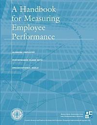 bokomslag A Handbook for Measuring Employee Performance: Aligning Employee Performance Plans With Organizational Goals