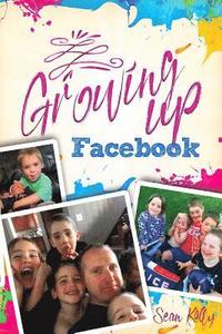 bokomslag Growing Up Facebook