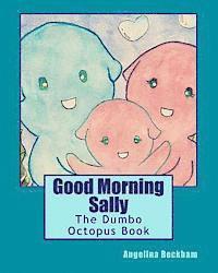 Good Morning Sally: The Dumbo Octopus Book 1