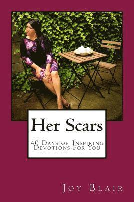 bokomslag Her Scars 40 Days of Inspiring Devotions for you: For Young Ladies In Transition