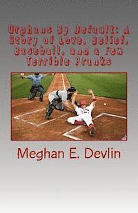 bokomslag Orphans By Default: A Story of Love, Belief, Baseball, and a Few Terrible Pranks