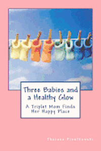 Three Babies and a Healthy Glow: A Triplet Mom Finds Her Happy Place 1