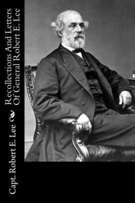 Recollections And Letters Of General Robert E. Lee 1