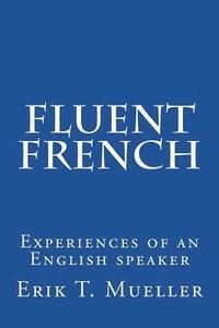 bokomslag Fluent French: Experiences of an English speaker