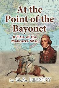 bokomslag At the Point of the Bayonet: A Tale of the Mahratta War