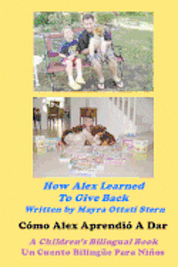 bokomslag How Alex Learned To Give Back / Cómo Alex Aprendió A Dar: A Children's Bilingual Book / Un Cuento Bilingüe Para Niños