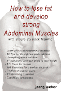 How to lose fat and develop strong Abdominal Muscles with Simple Six Pack Training