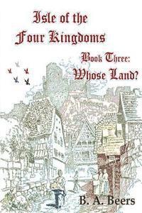 Whose Land?: Isle of the Four Kingdoms 1