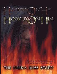 bokomslag Hooked on Hell...Hooked on Him: The Debra Russ Story ... A 21-day Interactive Recovery Program