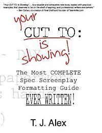 bokomslag Your CUT TO: Is Showing: The Most Complete Spec Screenplay Formatting Guide Ever Written