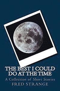 bokomslag The Best I Could Do at the Time: A Collection of Short Stories