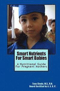 Tony Xhudo, Hn Tony Xhudo - Smart Nutrients For Smart Babies: A Nutritional Guide For Pregnant Mothers, Häftad