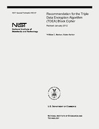 bokomslag Recommendation for the Triple Data Encryption Algorithm (TDEA) Block Cipher: NIST Special Publication 800-67, Revision 2