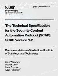 bokomslag The Technical Specification for the Security Content Automation Protocol (SCAP): SCAP Version 1.2: Recommendations of the National Institute of Standa