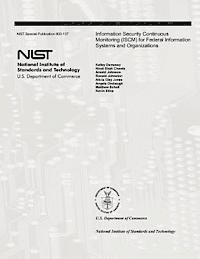 bokomslag Information Security Continuous Monitoring (ISCM) for Federal Information Systems and Organizations: National Institute of Standards and Technology Sp