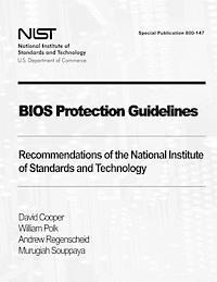 BIOS Protection Guidelines: Recommendations of the National Institute of Standards and Technology (Special Publication 800-147) 1
