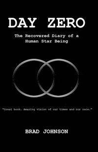 Brad Johnson - Day Zero: The Recovered Diary of a Human Star Being, Häftad