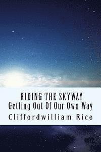 Riding the Skyway: Getting Out of Our Own Way 1