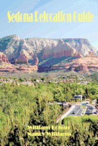 bokomslag Sedona Relocation Guide: A Helpful Guide for Those Thinking of Relocating to Sedona, Arizona