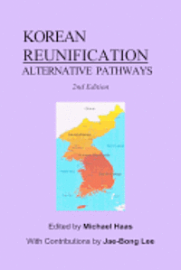 Michael Haas - Korean Reunification: Alternative Pathways, Häftad