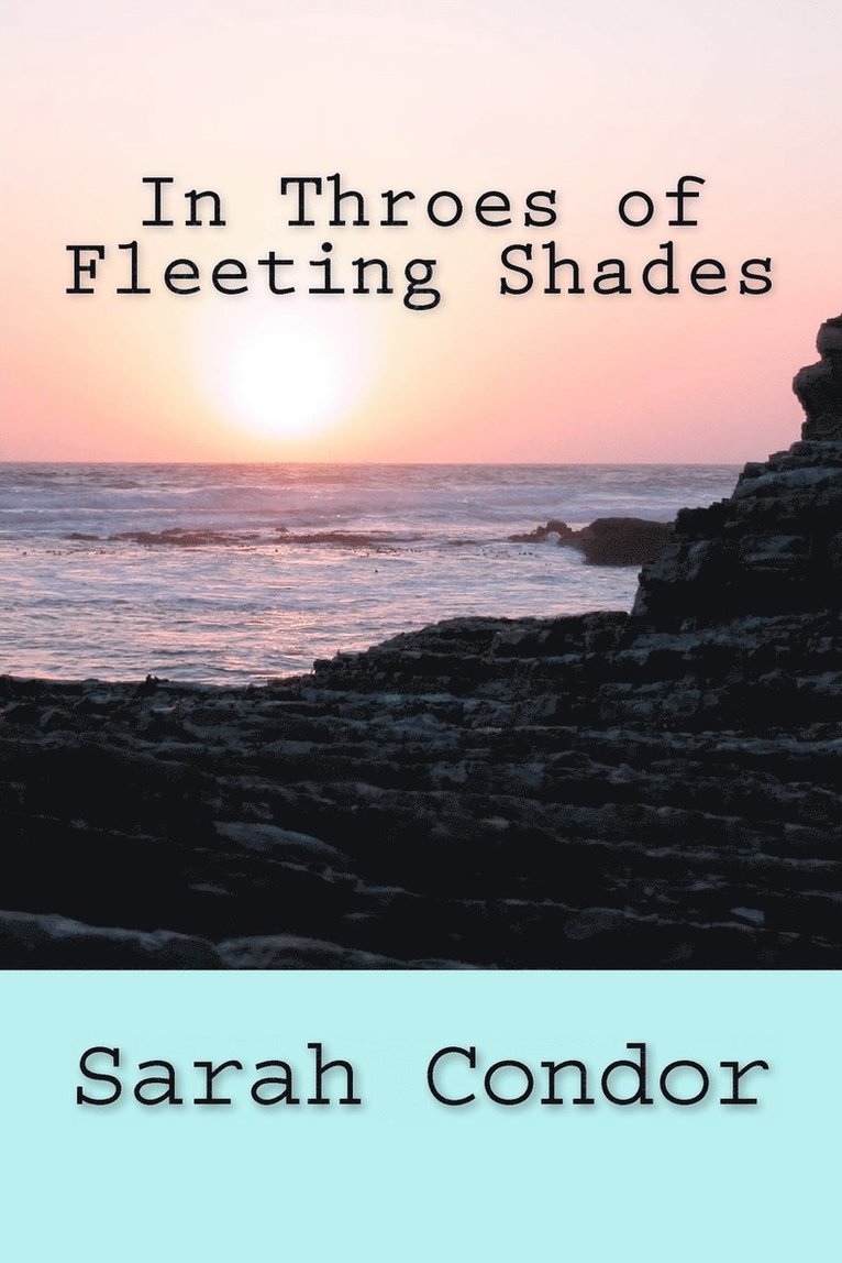 In Throes of Fleeting Shades 1