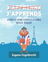 bokomslag J'apprenne J'apprends: French Verb Conjugations Made Easier