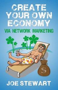 bokomslag Create Your Own Economy Via Network Marketing