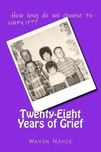 bokomslag Twenty-eight years of Grief: How long do we choose to carry the burden