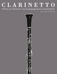 bokomslag Clarinetto: 4 Pezzi Per Clarinetto Con Accompagnamento Di Pianoforte