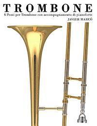 bokomslag Trombone: 4 Pezzi Per Trombone Con Accompagnamento Di Pianoforte