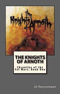 bokomslag The Knights of Arnoth: Chronicles of the Fel Wars: Book One