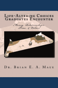 bokomslag Life-Altering Choices Graduates Encounter, 2nd Edition: Money, Relationships, Time, & Values