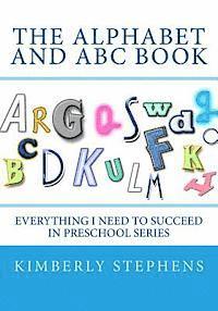 bokomslag The Alphabet and ABC Book: Everything I Need To Succeed in Preschool Series