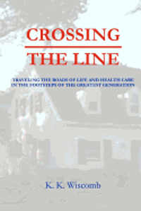 bokomslag Crossing the Line: Traveling the Roads of Life and Health Care in the Footsteps of the Greatest Generation