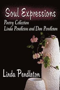 Soul Expressions: Poetry Collection Linda Pendleton and Don Pendleton