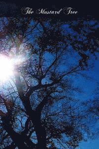 Hilaire Belloc - The Mustard Tree: An Argument On Behalf Of The Divinity Of Christianity, Häftad